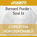 Bernard Purdie - Soul Is cd