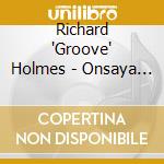 Richard 'Groove' Holmes - Onsaya Joy cd