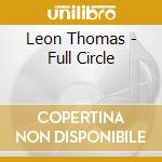 Leon Thomas - Full Circle cd