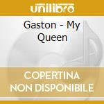 Gaston - My Queen cd