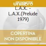 L.A.X. - L.A.X.(Prelude 1979) cd