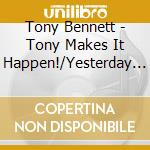Tony Bennett - Tony Makes It Happen!/Yesterday I Heard The Rain cd