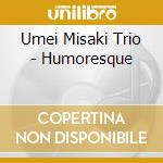 Umei Misaki Trio - Humoresque cd
