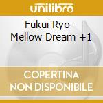 Fukui Ryo - Mellow Dream +1 cd