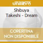 Shibuya Takeshi - Dream cd