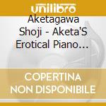 Aketagawa Shoji - Aketa'S Erotical Piano Solo & Grotesque Piano Trio cd