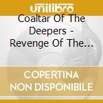 Coaltar Of The Deepers - Revenge Of The Visitors cd