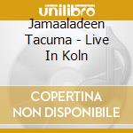 Jamaaladeen Tacuma - Live In Koln cd