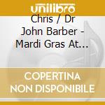 Chris / Dr John Barber - Mardi Gras At The Marquee cd