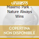 Maximo Park - Nature Always Wins cd musicale