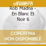 Rob Madna - En Blanc Et Noir 6 cd
