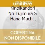 Kinbikandori No Fujimura S - Hana Machi Method cd