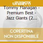 Tommy Flanagan - Premium Best - Jazz Giants (2 Cd) cd