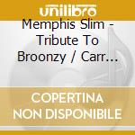 Memphis Slim - Tribute To Broonzy / Carr / Davenport / Jones cd