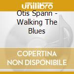 Otis Spann - Walking The Blues cd