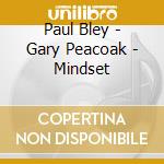 Paul Bley - Gary Peacoak - Mindset cd
