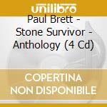 Paul Brett - Stone Survivor - Anthology (4 Cd) cd