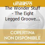 The Wonder Stuff - The Eight Legged Groove Machine cd