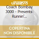 Coach Bombay 3000 - Presents: Runnin'.. cd