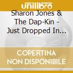 Sharon Jones & The Dap-Kin - Just Dropped In (To See What Condition My Rendition Was In) cd