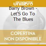 Barry Brown - Let'S Go To The Blues cd