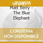 Matt Berry - The Blue Elephant cd