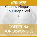 Charles Mingus - In Europe Vol 2 cd