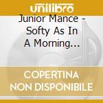 Junior Mance - Softy As In A Morning Sunrise cd