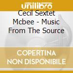 Cecil Sextet Mcbee - Music From The Source cd