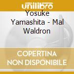 Yosuke Yamashita - Mal Waldron cd