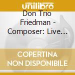 Don Trio Friedman - Composer: Live At Jazz Baltica Salzau cd