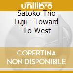 Satoko Trio Fujii - Toward To West cd
