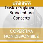 Dusko Gojkovic - Brandenburg Concerto cd