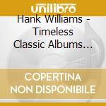 Hank Williams - Timeless Classic Albums (5 Cd) cd