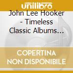 John Lee Hooker - Timeless Classic Albums (5 Cd) cd musicale