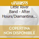 Little River Band - After Hours/Diamantina Cocktail (2 Cd) cd