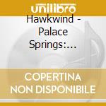 Hawkwind - Palace Springs: Expanded Edition (2 Cd) cd