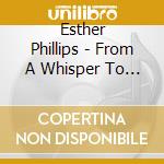 Esther Phillips - From A Whisper To A Scream cd