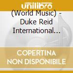 (World Music) - Duke Reid International Disco Series - The Complete Collection (3 Cd) cd