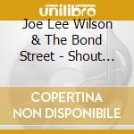 Joe Lee Wilson & The Bond Street - Shout For Trane + 1 cd musicale