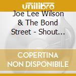 Joe Lee Wilson & The Bond Street - Shout For Trane + 1