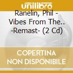 Ranelin, Phil - Vibes From The.. -Remast- (2 Cd) cd