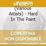 (Various Artists) - Hard In The Paint cd