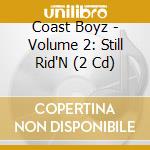 Coast Boyz - Volume 2: Still Rid'N (2 Cd) cd