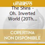The Shins - Oh. Inverted World (20Th Anniversary Remaster) cd