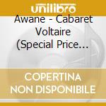 Awane - Cabaret Voltaire (Special Price Ban) cd
