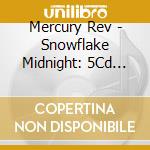 Mercury Rev - Snowflake Midnight: 5Cd Deluxe Edition (5 Cd) cd