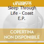 Sleep Through Life - Coast E.P. cd