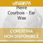 Pierre Courbois - Ear Wax cd
