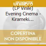(LP Vinile) Evening Cinema - Kirameki Nagara/See Off vinile